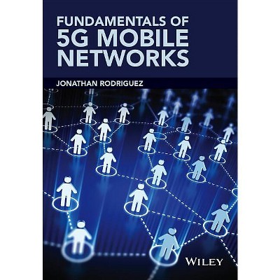 Fundamentals of 5g Mobile Networks - by  Jonathan Rodriguez (Hardcover)