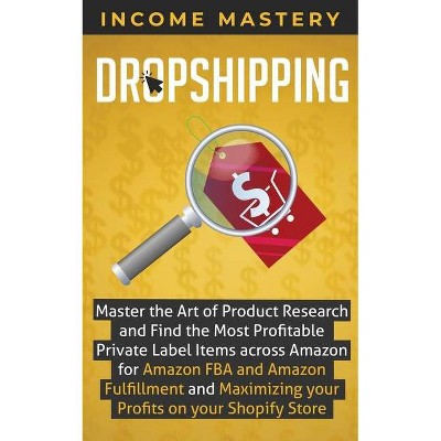 Dropshipping - by  Income Mastery (Paperback)