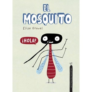 El Mosquito - (Somos8) by  Elise Gravel (Hardcover) - 1 of 1
