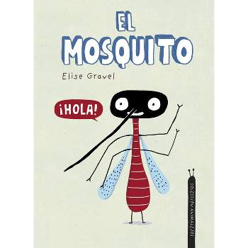El Mosquito - (Somos8) by  Elise Gravel (Hardcover)
