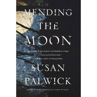 Mending the Moon - by  Susan Palwick (Paperback)