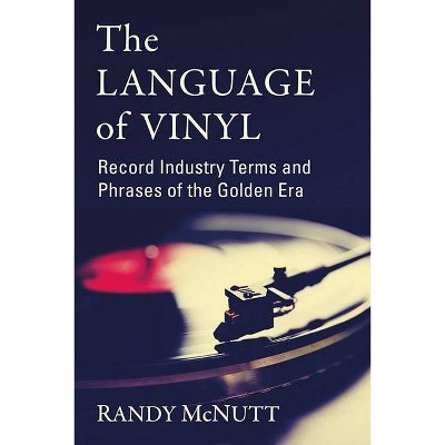 The Language of Vinyl - by  Randy McNutt (Paperback)