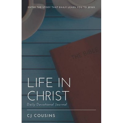 Life in Christ - by  Cj Cousins (Paperback)