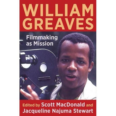 William Greaves - by  Scott MacDonald & Jacqueline Najuma Stewart (Paperback)