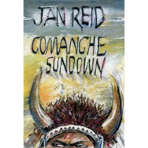 Comanche Sundown - by  Jan Reid (Hardcover) - 1 of 1