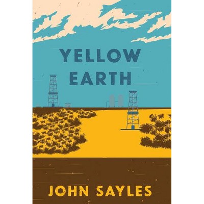 Yellow Earth - by  John Sayles (Hardcover)