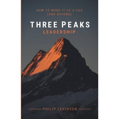 Three Peaks Leadership - by  Philip Levinson (Paperback)