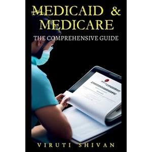 Medicaid & Medicare - by  Viruti Satyan Shivan (Paperback) - 1 of 1