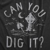 Mens Can You Dig It T Shirt Funny Scary Cemetary Grave Digging Tee For Guys - Crazy Dog Men's T Shirt - 2 of 4