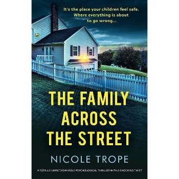 The Family Across the Street - by  Nicole Trope (Paperback)