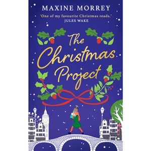 The Christmas Project - by  Maxine Morrey (Paperback) - 1 of 1