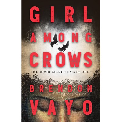 Girl Among Crows - by  Brendon Vayo (Paperback)