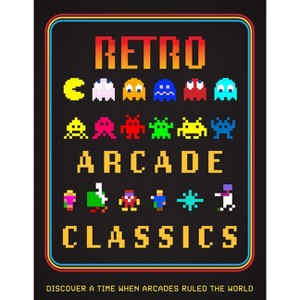 Retro Arcade Classics - by  Darran Jones (Hardcover) - 1 of 1