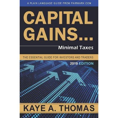 Capital Gains, Minimal Taxes - by  Kaye a Thomas (Paperback)