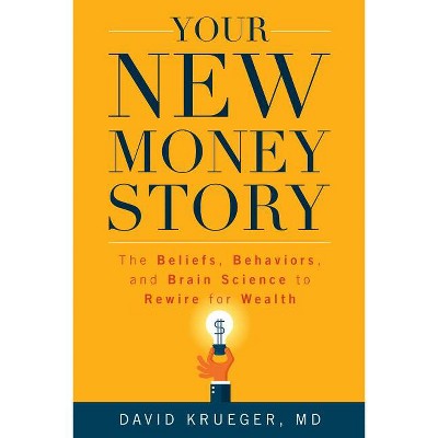Your New Money Story - by  David Krueger (Hardcover)
