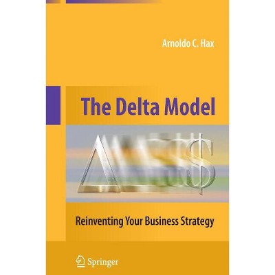 The Delta Model - by  Arnoldo C Hax (Paperback)
