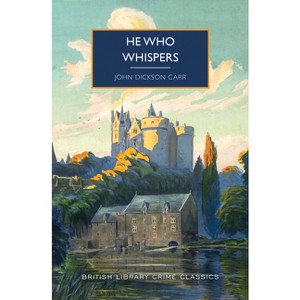 He Who Whispers - (British Library Crime Classics) by  John Dickson Carr (Paperback) - 1 of 1