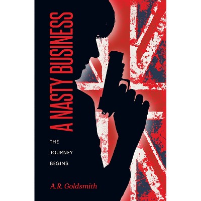 A Nasty Business - (Nicollette Beverley Spy Novel) by  A R Goldsmith (Paperback)