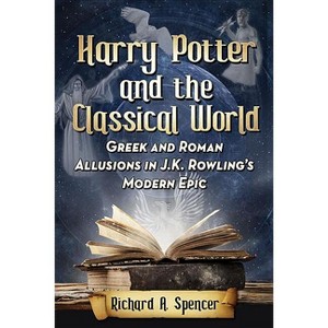 Harry Potter and the Classical World - by  Richard A Spencer (Paperback) - 1 of 1