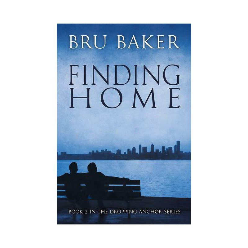 Finding Home - (Dropping Anchor) by  Bru Baker (Paperback), 1 of 2