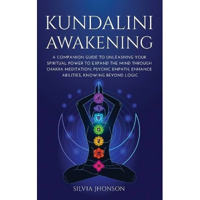 Kundalini Awakening - by  Silvia Jhonson (Hardcover)