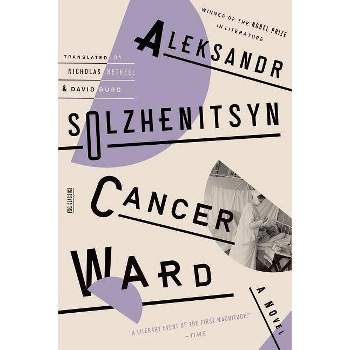 Cancer Ward - (FSG Classics) by  Aleksandr Solzhenitsyn (Paperback)