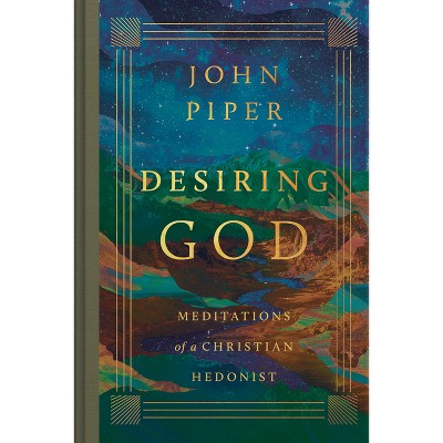 Desiring God - by  John Piper (Hardcover)