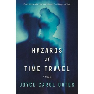 Hazards of Time Travel - by  Joyce Carol Oates (Paperback) - 1 of 1