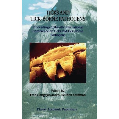 Ticks and Tick-Borne Pathogens - by  Frans Jongejan & W Reuben Kaufman (Hardcover)