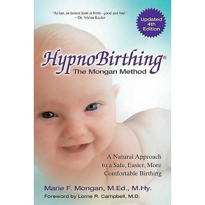 Hypnobirthing - 4th Edition by  Marie Mongan (Paperback)