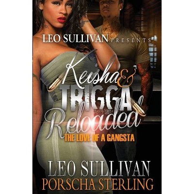 Keisha & Trigga Reloaded - by  Leo Sullivan & Porscha Sterling (Paperback)