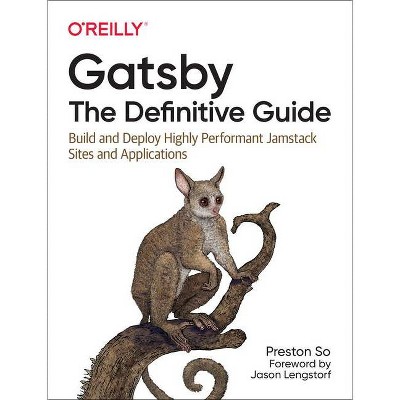 Gatsby: The Definitive Guide - by  Preston So (Paperback)