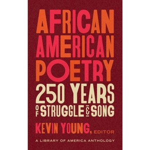African American Poetry: 250 Years of Struggle & Song (Loa #333) - by  Kevin Young (Hardcover) - 1 of 1