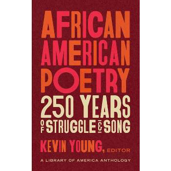 African American Poetry: 250 Years of Struggle & Song (Loa #333) - by  Kevin Young (Hardcover)