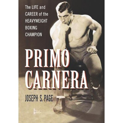 Primo Carnera - by  Joseph S Page (Paperback)