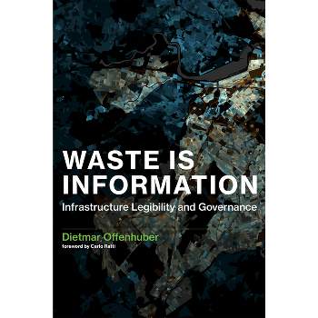 Waste Is Information - (Infrastructures) by  Dietmar Offenhuber (Paperback)