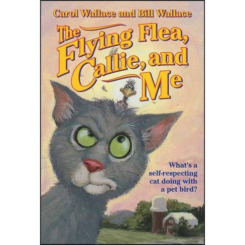 The Flying Flea, Callie, and Me - (Gray Cat) by  Bill Wallace & Carol Wallace (Paperback) - image 1 of 1