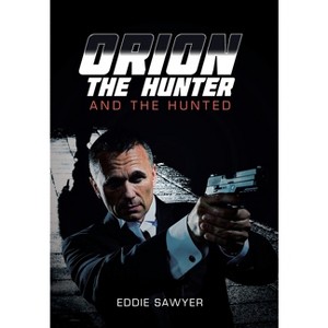 Orion the Hunter and the Hunted - by  Eddie Sawyer (Hardcover) - 1 of 1