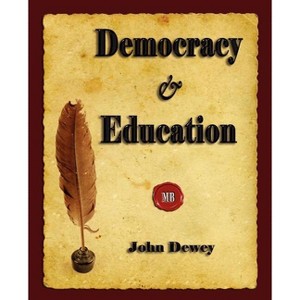 Democracy and Education - by  John Dewey (Paperback) - 1 of 1