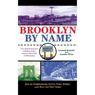 Brooklyn by Name - by  Leonard Benardo & Jennifer Weiss (Paperback)