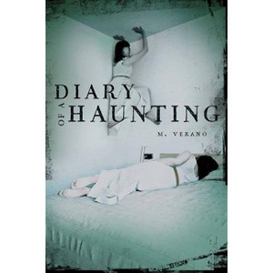 Diary of a Haunting - by  M Verano (Paperback) - 1 of 1