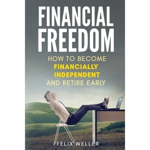 Financial Freedom - by  Felix Weller (Paperback) - 1 of 1