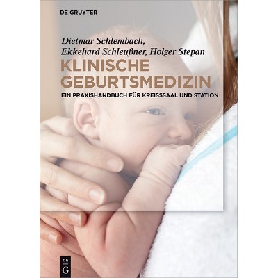 Klinische Geburtsmedizin - by  Dietmar Schlembach & Ekkehard Schleußner & Holger Stepan (Hardcover)