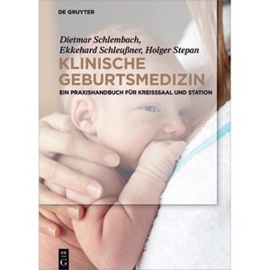 Klinische Geburtsmedizin - by  Dietmar Schlembach & Ekkehard Schleußner & Holger Stepan (Hardcover) - 1 of 1