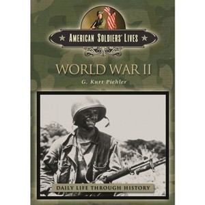 World War II - (Greenwood Press Daily Life Through History Series: American) by  G Piehler (Hardcover) - 1 of 1