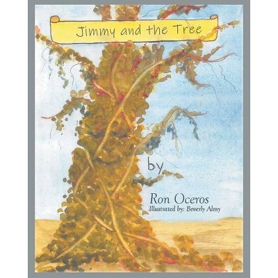 Jimmy and the Tree - by  Ron Oceros (Paperback)