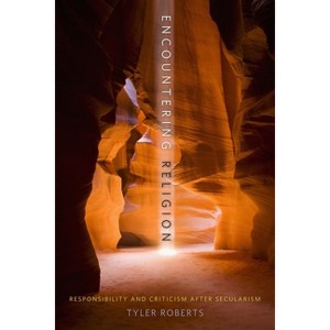 Encountering Religion - (Insurrections: Critical Studies in Religion, Politics, and C) by  Tyler Roberts (Paperback) - 1 of 1