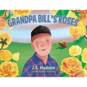 Grandpa Bill's Roses - by J S Hudson - 1 of 1