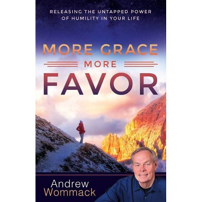 More Grace, More Favor - by  Andrew Wommack (Paperback)