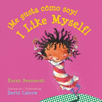 I Like Myself!/¡Me Gusta Cómo Soy! Board Book - by  Karen Beaumont